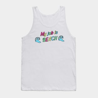 My job is beach Tank Top